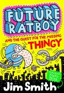 Viitorul Șobolan și căutarea chestiei dispărute (Viitorul Șobolan) (Future Ratboy and the Quest for the Missing Thingy) - Future Ratboy and the Quest for the Missing Thingy (Future Ratboy)