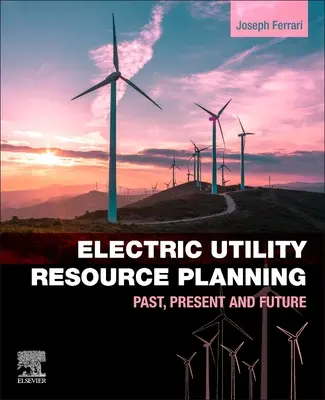 Planificarea resurselor de utilități electrice: Trecut, prezent și viitor - Electric Utility Resource Planning: Past, Present and Future