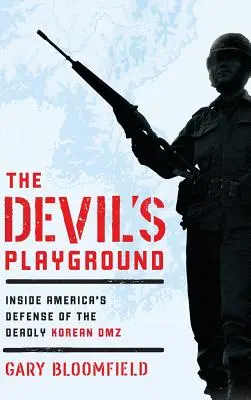 Terenul de joacă al diavolului: Inside America's Defense of the Deadly Korean DMZ - The Devil's Playground: Inside America's Defense of the Deadly Korean DMZ