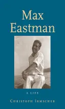 Max Eastman: O viață - Max Eastman: A Life