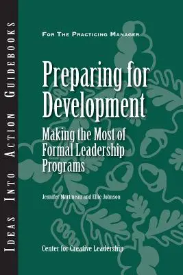 Pregătirea pentru dezvoltare: Valorificarea la maximum a programelor formale de leadership - Preparing for Development: Making the Most of Formal Leadership Programs