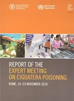 Raportul reuniunii experților privind otrăvirea Ciguatera - Roma, 19-23 noiembrie 2018 - Report of the Expert Meeting on Ciguatera poisoning - Rome, 19-23 November 2018