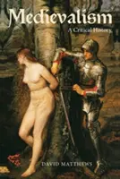 Medievalismul: o istorie critică - Medievalism: a Critical History
