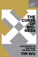 The Curse of Bigness: Antitrust în noua epocă de aur - The Curse of Bigness: Antitrust in the New Gilded Age