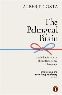 Creierul bilingv: Și ce ne spune el despre știința limbajului - The Bilingual Brain: And What It Tells Us about the Science of Language