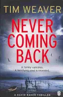 Never Coming Back - Thrillerul captivant Richard & Judy de la autorul bestsellerului No One Home - Never Coming Back - The gripping Richard & Judy thriller from the bestselling author of No One Home