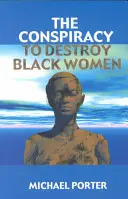 Conspirația pentru distrugerea femeilor de culoare - The Conspiracy to Destroy Black Women