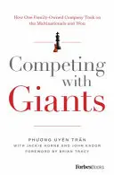 În competiție cu giganții: How One Family-Owned Company Took on the Multinationals and Won - Competing with Giants: How One Family-Owned Company Took on the Multinationals and Won