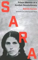 Sara: Memoriile din închisoare ale unei revoluționare kurde - Sara: Prison Memoir of a Kurdish Revolutionary
