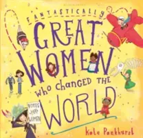 Femei fantastic de mari care au schimbat lumea - Ediție cadou - Fantastically Great Women Who Changed The World - Gift Edition