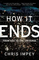 Cum se termină: De la tine la Univers - How It Ends: From You to the Universe