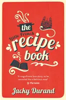 Little French Recipe Book - povestea emoționantă și reconfortantă a căutării unui fiu pentru a descoperi ultimele secrete ale tatălui său - Little French Recipe Book - the heartwarming and emotional story of a son's quest to discover his father's final secrets