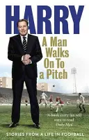 A Man Walks on to a Pitch: Povești dintr-o viață în fotbal - A Man Walks on to a Pitch: Stories from a Life in Football