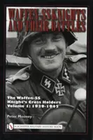 Cavalerii Waffen-SS și bătăliile lor, volumul 1: Deținătorii crucii de cavaler Waffen-SS: 1939-1942 - Waffen-SS Knights and Their Battles, Volume 1: The Waffen-SS Knight's Cross Holders: 1939-1942