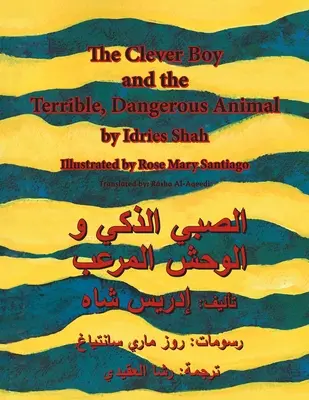 Băiatul isteț și animalul teribil de periculos: The Clever Boy and the Terrible Dangerous Animal: English-Arabic Edition - The Clever Boy and the Terrible Dangerous Animal: English-Arabic Edition