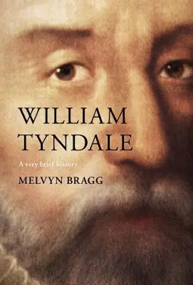 William Tyndale: O foarte scurtă istorie - William Tyndale: A Very Brief History