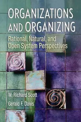 Organizații și organizare: Perspective raționale, naturale și ale sistemelor deschise - Organizations and Organizing: Rational, Natural and Open Systems Perspectives