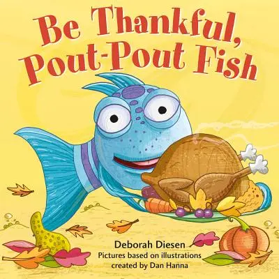 Fii recunoscător, pește Pout-Pout - Be Thankful, Pout-Pout Fish