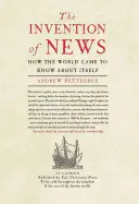 Invenția știrilor: Cum a ajuns lumea să știe despre ea însăși - The Invention of News: How the World Came to Know about Itself