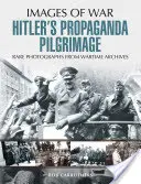 Pelerinajul propagandei lui Hitler - Hitler's Propaganda Pilgrimage