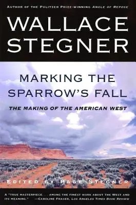 Marking the Sparrow's Fall: Crearea vestului american (The Making of the American West) - Marking the Sparrow's Fall: The Making of the American West