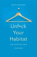 Unf*ck Your Habitat - Tu ești mai bun decât mizeria ta - Unf*ck Your Habitat - You're Better Than Your Mess