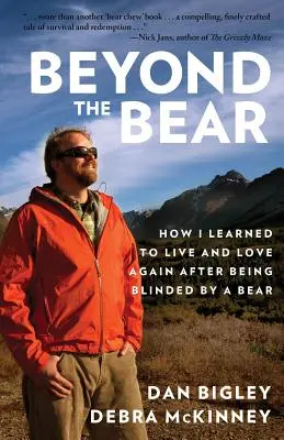 Dincolo de urs: Cum am învățat să trăiesc și să iubesc din nou după ce am fost orbită de un urs - Beyond the Bear: How I Learned to Live and Love Again after Being Blinded by a Bear