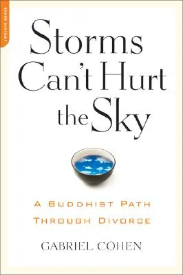 Furtunile nu pot răni cerul: Calea budistă prin divorț - The Storms Can't Hurt the Sky: The Buddhist Path Through Divorce