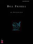 Bill Frisell: O antologie - Bill Frisell: An Anthology