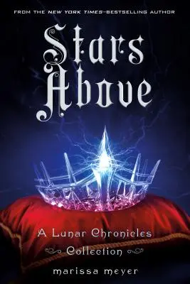 Stelele de deasupra: O colecție Lunar Chronicles - Stars Above: A Lunar Chronicles Collection