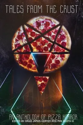 Tales from the Crust: O antologie a groazei din pizza - Tales from the Crust: An Anthology of Pizza Horror