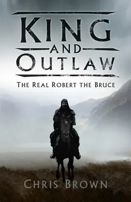 Rege și haiduc: Adevăratul Robert Bruce - King and Outlaw: The Real Robert the Bruce