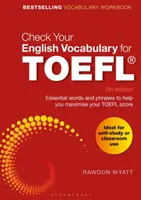 Check Your English Vocabulary for TOEFL: Essential Words and Phrases to Help You Maximise Your TOEFL Score (Cuvinte și fraze esențiale pentru a vă ajuta să vă maximizați scorul la TOEFL) - Check Your English Vocabulary for TOEFL: Essential Words and Phrases to Help You Maximise Your TOEFL Score