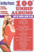 Ian Moss prezintă 100 de albume unhip - pe care ar trebui să învățăm să le iubim - Ian Moss Presents 100 Unhip Albums - That we should learn to love