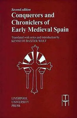 Cuceritori și cronicari din Spania medievală timpurie - Conquerors and Chroniclers of Early Medieval Spain
