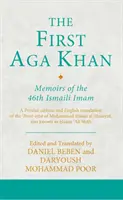 Primul Aga Khan: Memoriile celui de-al 46-lea imam ismaili: O ediție persană și o traducere în engleză a cărții Tarkha-I 'Ibrat-Afza a lui Hasan 'Ali Shah - The First Aga Khan: Memoirs of the 46th Ismaili Imam: A Persian Edition and English Translation of Hasan 'Ali Shah's Tarkha-I 'Ibrat-Afza