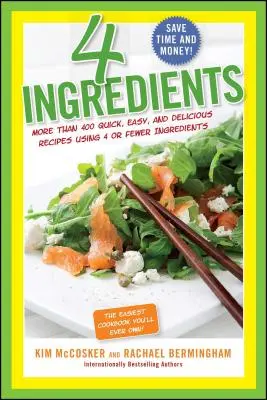4 ingrediente: Mai mult de 400 de rețete rapide, ușoare și delicioase folosind 4 sau mai puține ingrediente - 4 Ingredients: More Than 400 Quick, Easy, and Delicious Recipes Using 4 or Fewer Ingredients