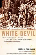 Diavolul alb: O poveste adevărată despre război, sălbăticie și răzbunare în America colonială - White Devil: A True Story of War, Savagery, and Vengeance in Colonial America