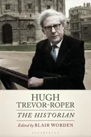 Hugh Trevor-Roper: Istoricul - Hugh Trevor-Roper: The Historian