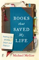 Cărți care mi-au salvat viața - Lectura pentru înțelepciune, alinare și plăcere - Books That Saved My Life - Reading for Wisdom, Solace and Pleasure