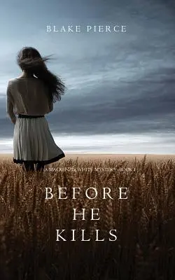 Before he Kills (Un mister Mackenzie White-Cartea 1) - Before he Kills (A Mackenzie White Mystery-Book 1)