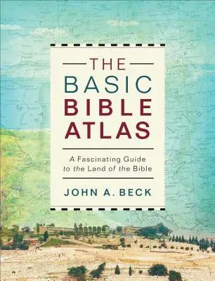 Atlasul biblic de bază: Un ghid fascinant pentru țara Bibliei - The Basic Bible Atlas: A Fascinating Guide to the Land of the Bible