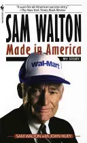 Sam Walton, Fabricat în America: Povestea mea - Sam Walton, Made in America: My Story