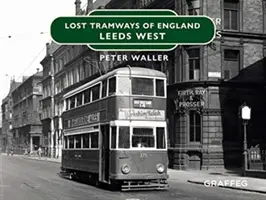 Tramvaie pierdute: Leeds West - Lost Tramways: Leeds West