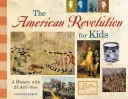 Revoluția americană pentru copii: O istorie cu 21 de activități - The American Revolution for Kids: A History with 21 Activities