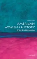 Istoria femeilor americane: O introducere foarte scurtă - American Women's History: A Very Short Introduction