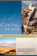 Dând sens: Înțelegerea și utilizarea textelor istorice din Vechiul Testament - Giving the Sense: Understanding and Using Old Testament Historical Texts