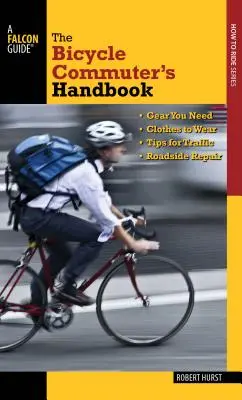 Bicycle Commuter's Handbook: * Echipamentul de care aveți nevoie * Haine de purtat * Sfaturi pentru trafic * Reparații la marginea drumului - Bicycle Commuter's Handbook: * Gear You Need * Clothes to Wear * Tips for Traffic * Roadside Repair