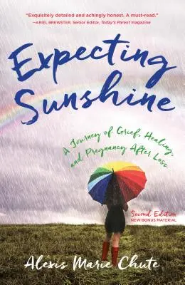 Expecting Sunshine: O călătorie de durere, vindecare și sarcină după pierdere, ediția a 2-a - Expecting Sunshine: A Journey of Grief, Healing, and Pregnancy After Loss, 2nd Edition