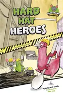 Eroi cu pălărie grea - Hard Hat Heroes